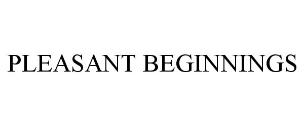 Trademark Logo PLEASANT BEGINNINGS