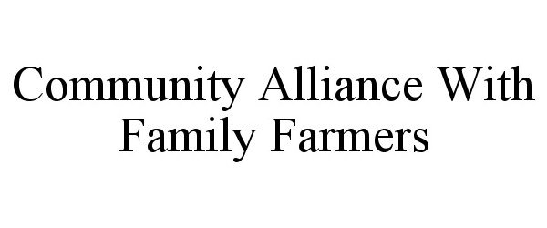  COMMUNITY ALLIANCE WITH FAMILY FARMERS