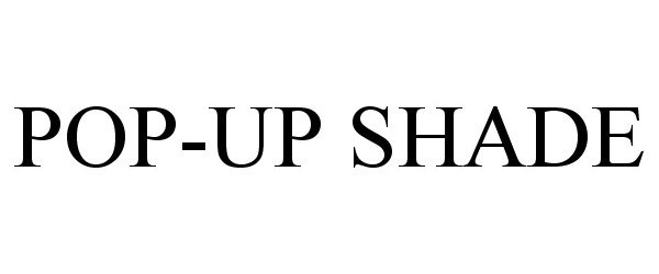  POP-UP SHADE