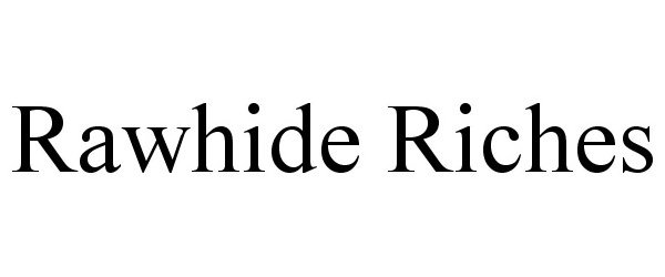 Trademark Logo RAWHIDE RICHES