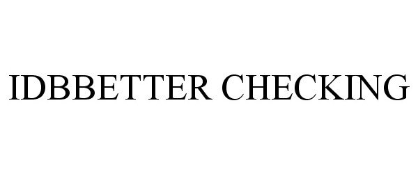 Trademark Logo IDBBETTER CHECKING