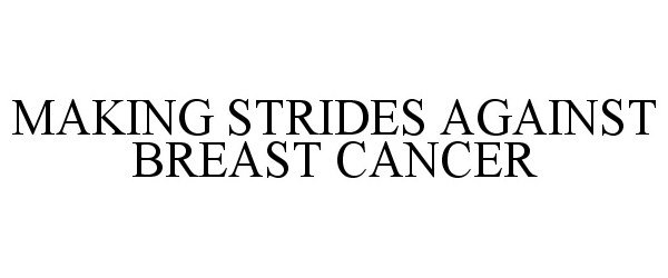  MAKING STRIDES AGAINST BREAST CANCER