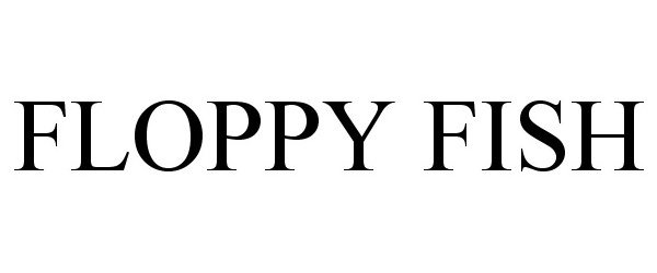 Trademark Logo FLOPPY FISH