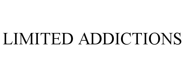  LIMITED ADDICTIONS