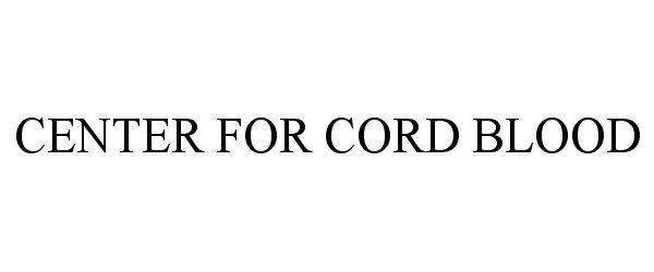  CENTER FOR CORD BLOOD