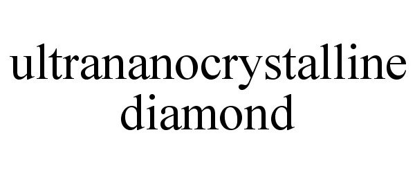  ULTRANANOCRYSTALLINE DIAMOND