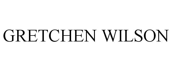 Trademark Logo GRETCHEN WILSON