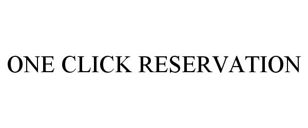 Trademark Logo ONE CLICK RESERVATION