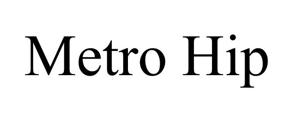  METRO HIP