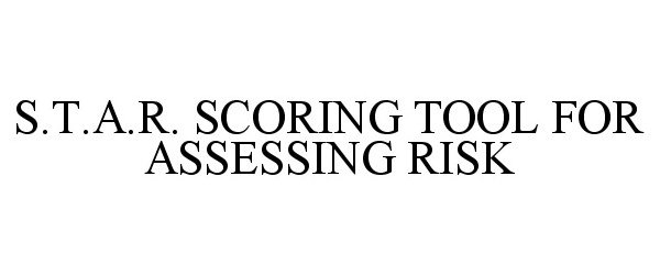  S.T.A.R. SCORING TOOL FOR ASSESSING RISK