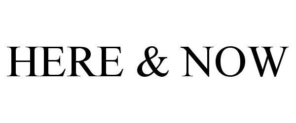 Trademark Logo HERE & NOW