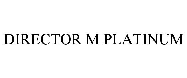 Trademark Logo DIRECTOR M PLATINUM
