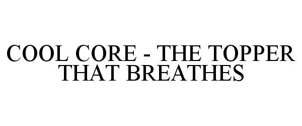  COOL CORE - THE TOPPER THAT BREATHES