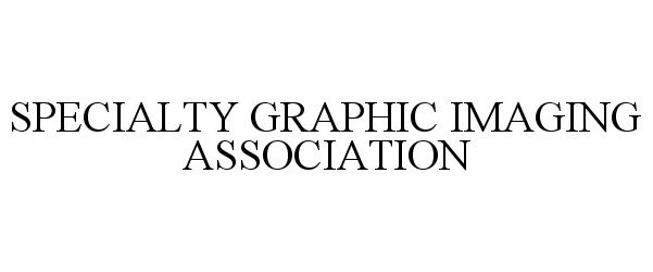  SPECIALTY GRAPHIC IMAGING ASSOCIATION
