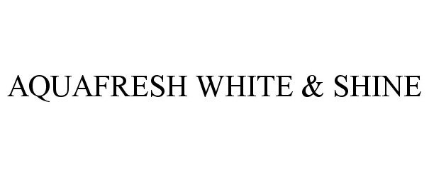  AQUAFRESH WHITE &amp; SHINE