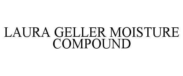  LAURA GELLER MOISTURE COMPOUND