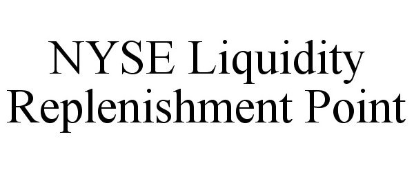  NYSE LIQUIDITY REPLENISHMENT POINT