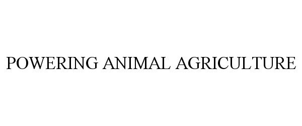  POWERING ANIMAL AGRICULTURE