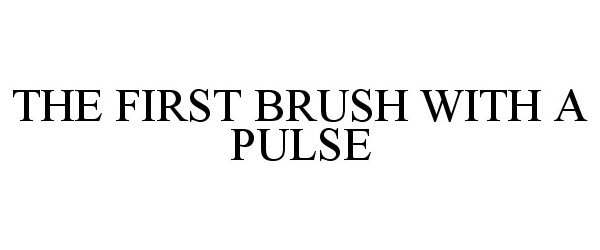  THE FIRST BRUSH WITH A PULSE
