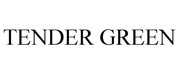 Trademark Logo TENDER GREEN