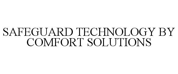 Trademark Logo SAFEGUARD TECHNOLOGY BY COMFORT SOLUTIONS