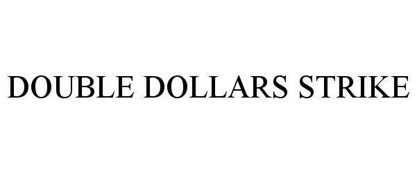 Trademark Logo DOUBLE DOLLARS STRIKE
