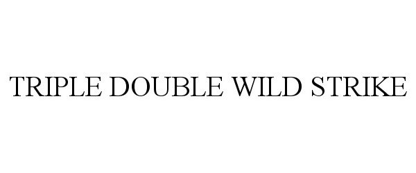 Trademark Logo TRIPLE DOUBLE WILD STRIKE