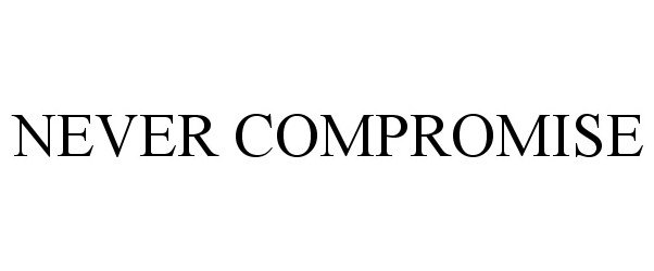 NEVER COMPROMISE