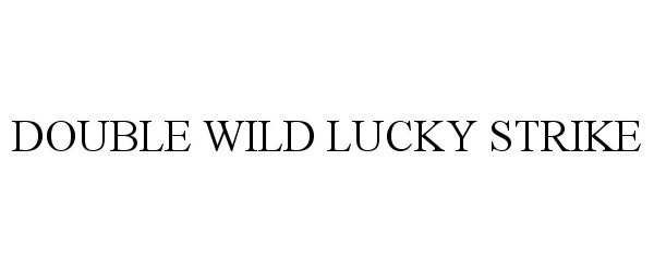 Trademark Logo DOUBLE WILD LUCKY STRIKE