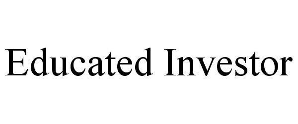 EDUCATED INVESTOR