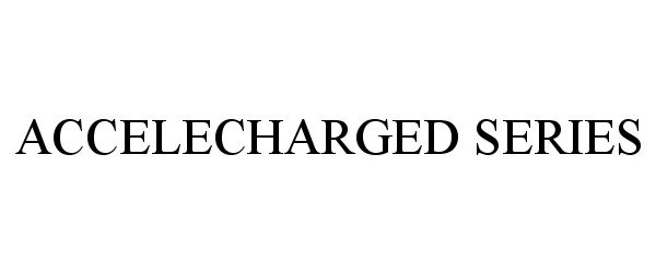  ACCELECHARGED SERIES