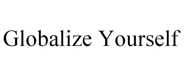  GLOBALIZE YOURSELF