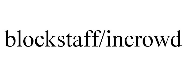  BLOCKSTAFF/INCROWD