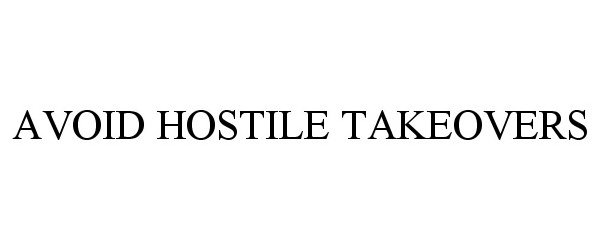  AVOID HOSTILE TAKEOVERS