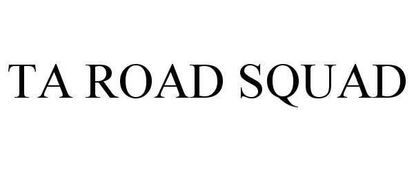 Trademark Logo TA ROAD SQUAD