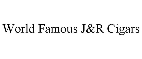 WORLD FAMOUS J&amp;R CIGARS