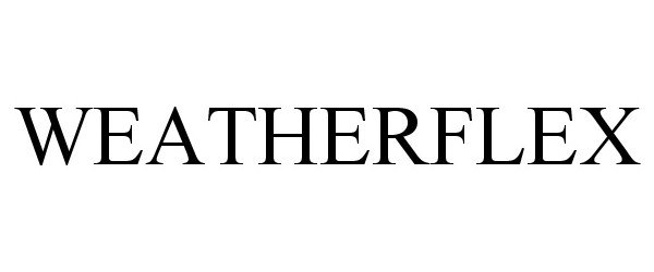 Trademark Logo WEATHERFLEX