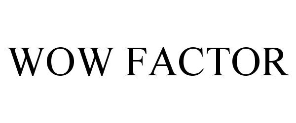 Trademark Logo WOW FACTOR