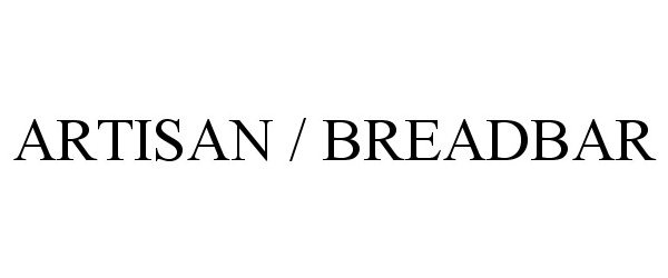 Trademark Logo ARTISAN / BREADBAR