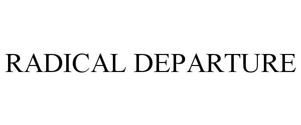 Trademark Logo RADICAL DEPARTURE