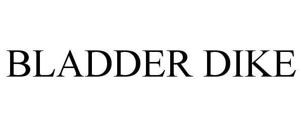 Trademark Logo BLADDER DIKE