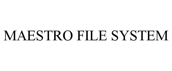  MAESTRO FILE SYSTEM