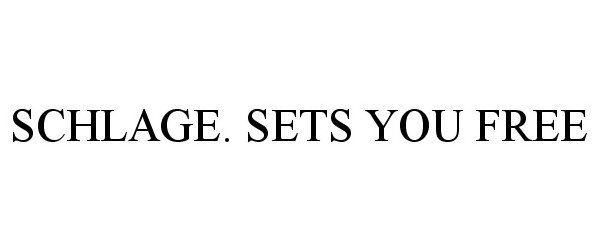  SCHLAGE. SETS YOU FREE