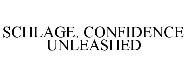 Trademark Logo SCHLAGE. CONFIDENCE UNLEASHED