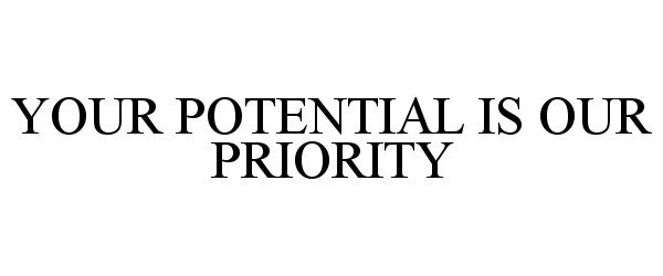  YOUR POTENTIAL IS OUR PRIORITY