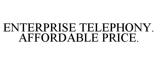  ENTERPRISE TELEPHONY. AFFORDABLE PRICE.