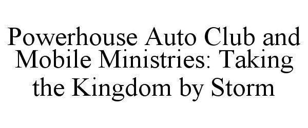  POWERHOUSE AUTO CLUB AND MOBILE MINISTRIES: TAKING THE KINGDOM BY STORM