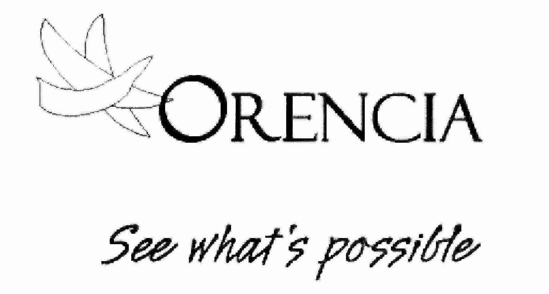 Trademark Logo ORENCIA SEE WHAT'S POSSIBLE