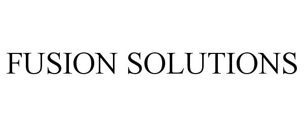 Trademark Logo FUSION SOLUTIONS