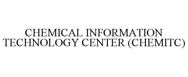 Trademark Logo CHEMICAL INFORMATION TECHNOLOGY CENTER (CHEMITC)